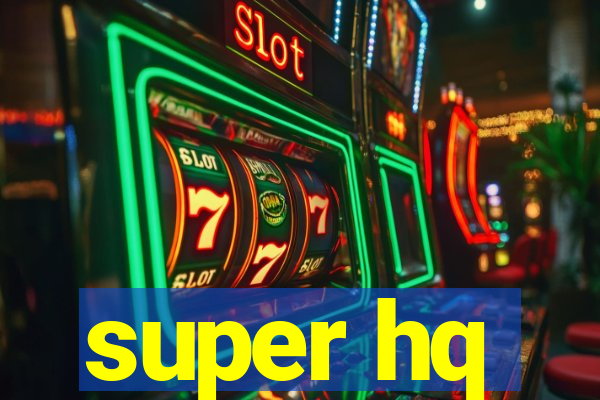 super hq